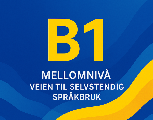 B1 (Mellomnivå – Veien til selvstendig språkbruk)
