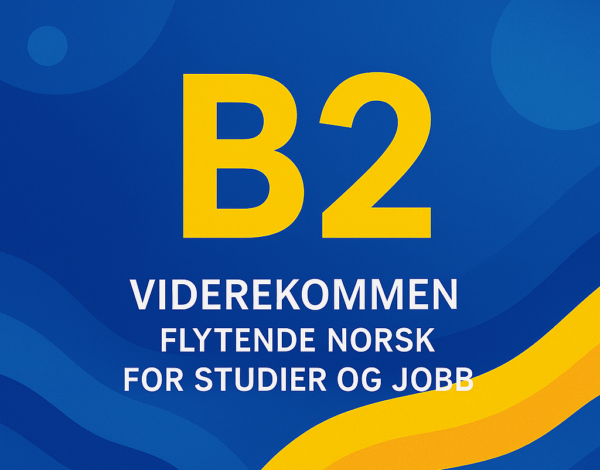 B2 (Viderekommen – Flytende norsk for studier og jobb)